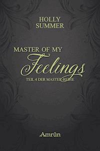 Master of my Feelings (Master-Reihe Band 4) - Holly Summer - E-Book