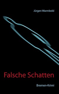 Falsche Schatten - Jürgen Warmbold - E-Book