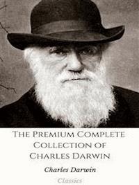The Premium Complete Collection of Charles Darwin - Charles Darwin - E-Book