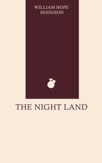 The Night Land - William Hope Hodgson - E-Book