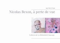 Nicolas Bexon, à perte de vue - Jean-Pierre Texier - E-Book