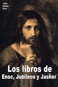 Los libros de Enoc, Jubileos y Jasher - Jaser Jaser - E-Book