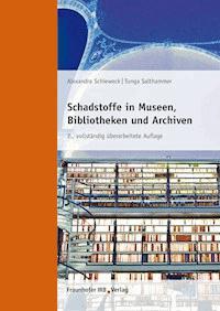 Schadstoffe in Museen, Bibliotheken und Archiven. - Alexandra Schieweck - E-Book
