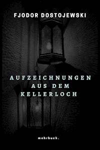 Aufzeichnungen aus dem Kellerloch - Fjodor Dostojewski - E-Book