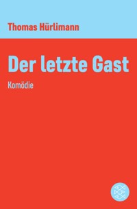 Der letzte Gast - Thomas Hürlimann - E-Book