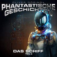Phantastische Geschichten, Teil 3: Das Schiff - Oliver Döring - Hörbuch