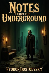 Notes from the Underground - Fyodor Dostoevsky - E-Book