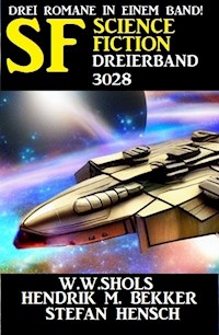 Science Fiction Dreierband 3028 - Drei Romane in einem Band - W.W. Shols - E-Book