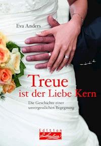 Treue ist der Liebe Kern - Eva Anders - E-Book