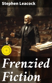 Frenzied Fiction - Stephen Leacock - E-Book