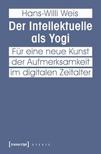 Der Intellektuelle als Yogi - Hans-Willi Weis - kostenlos E-Book