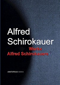 Gesammelte Werke Alfred Schirokauers - Alfred Schirokauer - E-Book