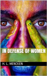 In Defense of Women - H. L. Mencken - E-Book