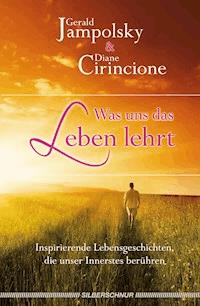Was uns das Leben lehrt - Gerald G. Jampolsky - E-Book