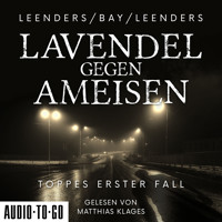 Lavendel gegen Ameisen - Hauptkommissar Toppe ermittelt, Band 1 (ungekürzt) - Hiltrud. Leenders - Hörbuch