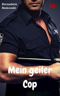 Mein geiler Cop - Bernadette Binkowski - E-Book