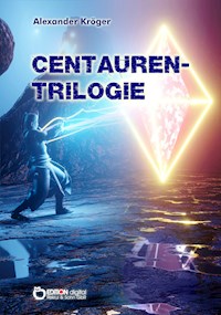 Centauren-Trilogie - Alexander Kröger - E-Book
