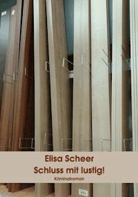 Schluss mit lustig! - Elisa Scheer - E-Book