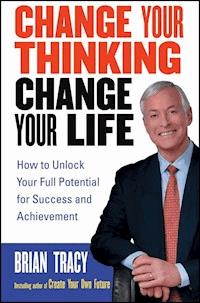 Change Your Thinking, Change Your Life - Brian Tracy - E-Book