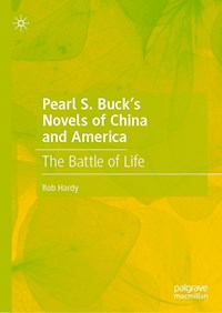 Pearl S. Buck’s Novels of China and America - Rob Hardy - E-Book