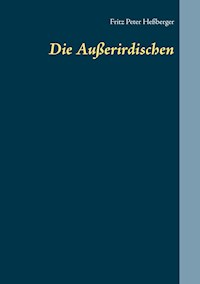Die Außerirdischen - Fritz Peter Heßberger - E-Book