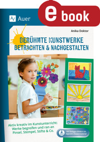 Berühmte Kunstwerke betrachten & nachgestalten - Anika Doktor - E-Book