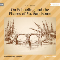 On Schooling and the Phases of Mr. Sandsome (Unabridged) - H G Wells - Hörbuch