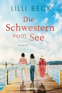 Die Schwestern vom See - Lilli Beck - E-Book