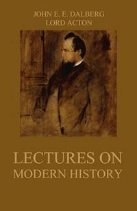 Lectures on Modern History - John Emerich Edward Dalberg - E-Book