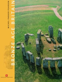 Bronze Age Britain - Michael Parker Pearson - E-Book