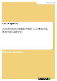 Zusammenfassung Lernfeld 1. Ausbildung Büromanagement - Katja Hageneier - E-Book
