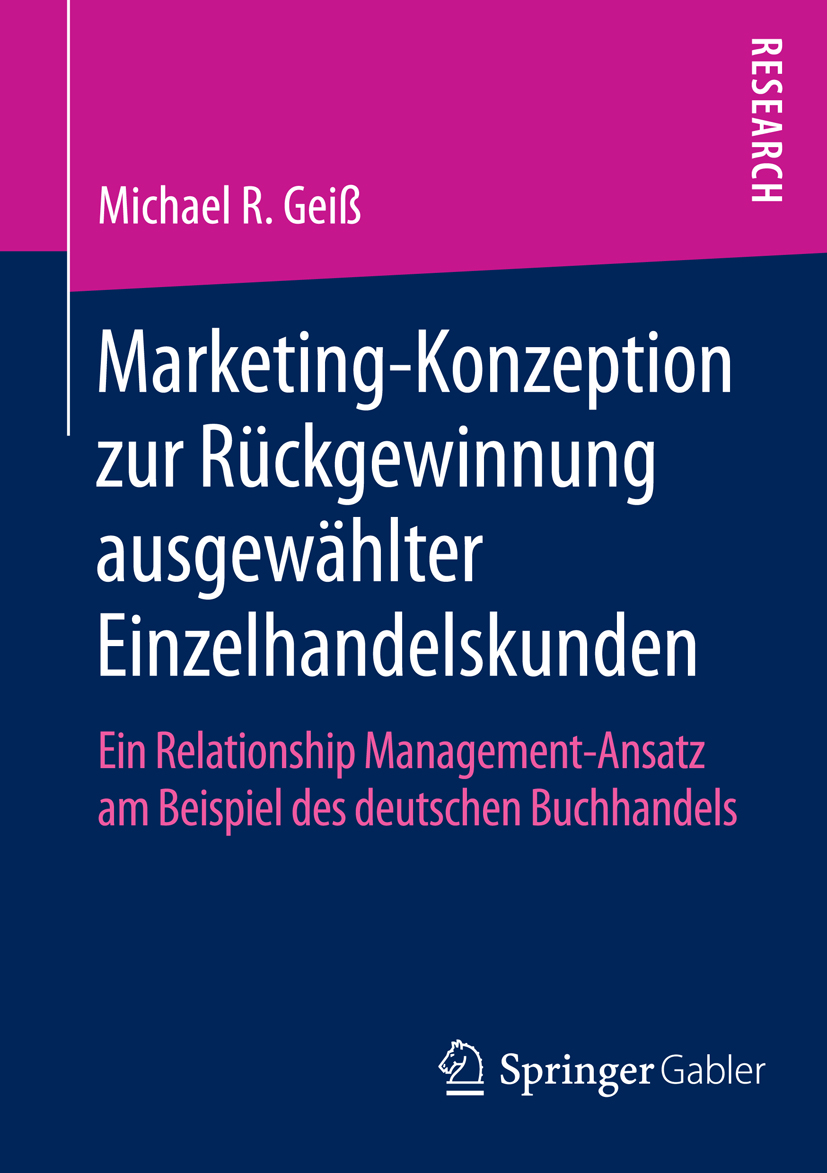Marketing‐Konzeption zur Rückgewinnung ausgewählter Einzelhandelskunden - Michael R. Geiß - E-Book