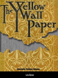 The Yellow Wallpaper - Charlotte Perkins Gilman - E-Book