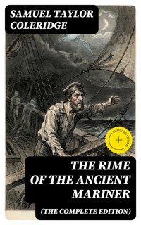 The Rime of the Ancient Mariner (The Complete Edition) - Samuel Taylor Coleridge - E-Book