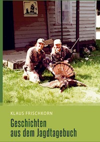 Geschichten aus dem Jagdtagebuch - Klaus Frischkorn - E-Book