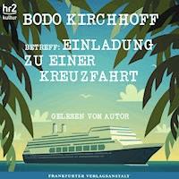 Betreff: Einladung zu einer Kreuzfahrt - Bodo Kirchhoff - Hörbuch