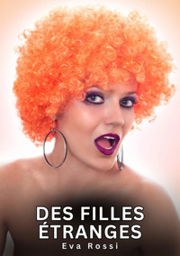 Des filles étranges - Eva Rossi - E-Book