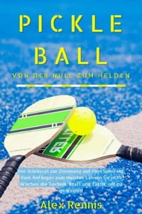 Pickleball Von der Null zum Helden - Alex Rennis - E-Book