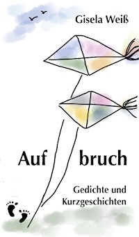 Aufbruch - Gisela Weiß - E-Book