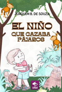 El Niño Que Cazaba Pájaros - Joaquim B. De Souza - E-Book