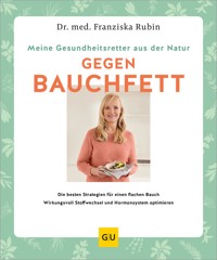 Meine Gesundheitsretter aus der Natur gegen Bauchfett - Dr.med. Franziska Rubin - E-Book