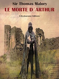 Le Morte d’Arthur - Sir Thomas Malory - E-Book