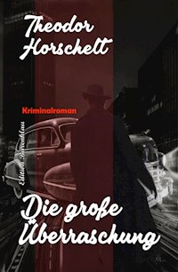 Die große Überraschung: Kriminalroman - Theodor Horschelt - E-Book