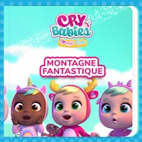 Montagne Fantastique - Cry Babies en Français - Hörbuch