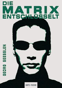 Die Matrix entschlüsselt - Georg Seeßlen - E-Book
