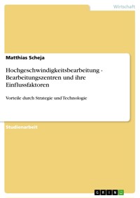 Hochgeschwindigkeitsbearbeitung - Bearbeitungszentren und ihre Einflussfaktoren - Matthias  Scheja - E-Book