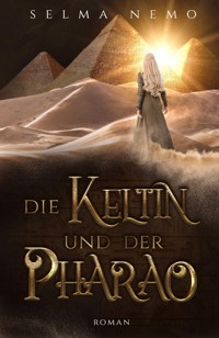 Die Keltin und der Pharao - Selma Nemo - E-Book