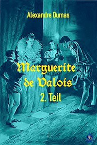 Marguerite de Valois - 2. Teil - Dumas Alexandre - E-Book