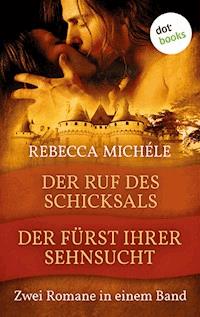 Der Ruf des Schicksals & Der Fürst ihrer Sehnsucht - Rebecca Michéle - E-Book