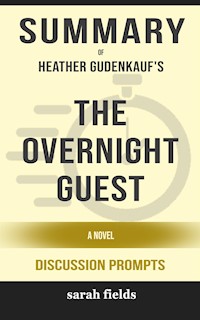 Summary of The Overnight Guest: A Novel by Heather Gudenkauf : Discussion Prompts - Sarah Fields - E-Book